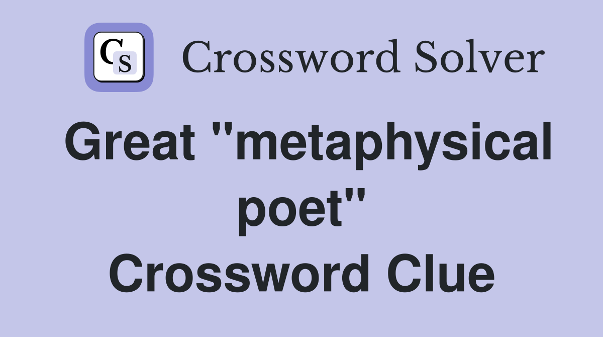 Great "metaphysical poet" Crossword Clue