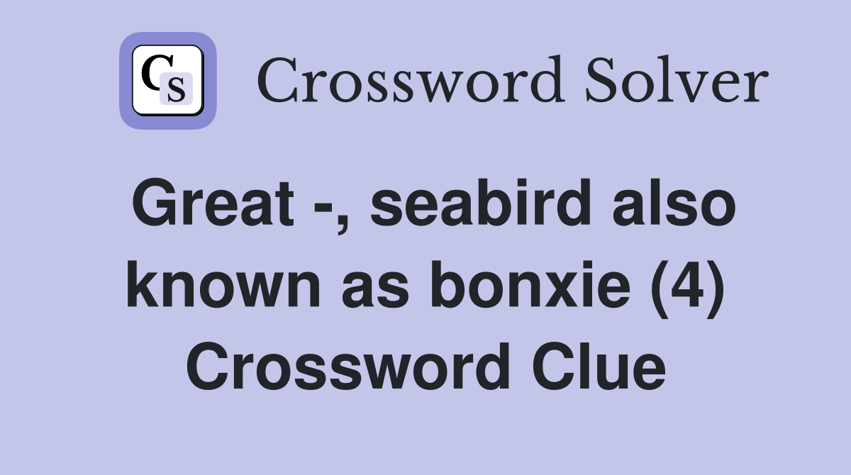 Great -, seabird also known as bonxie (4) Crossword Clue
