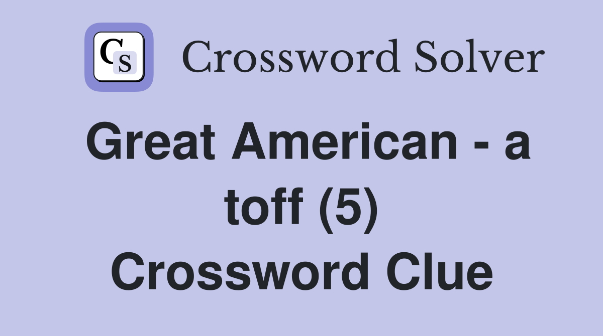 Great American - a toff (5) Crossword Clue