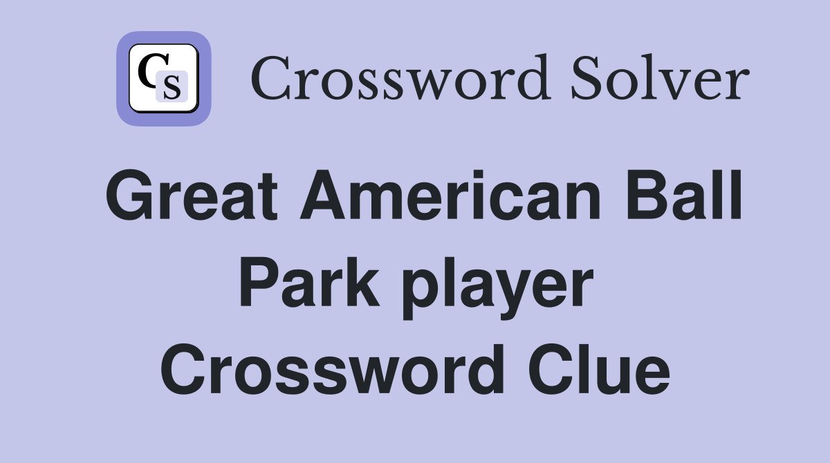 Great American Ball Park player Crossword Clue