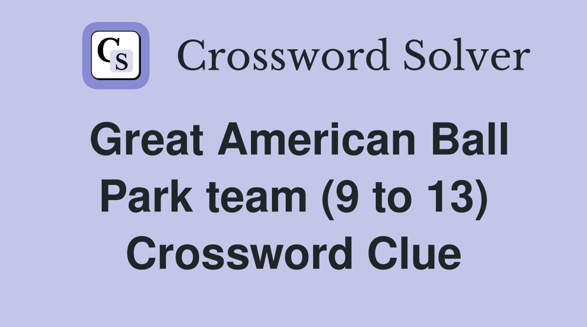 Great American Ball Park team (9 to 13) Crossword Clue