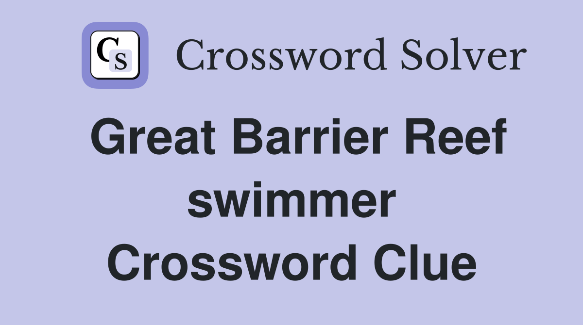 Great Barrier Reef swimmer Crossword Clue