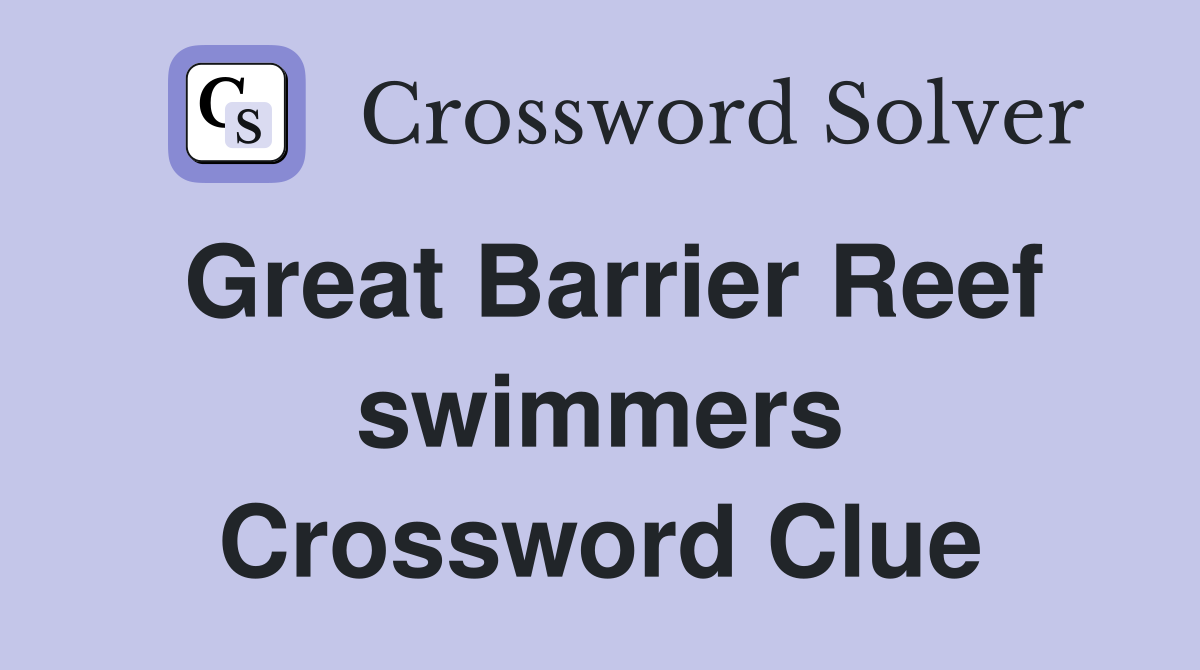 Great Barrier Reef swimmers Crossword Clue