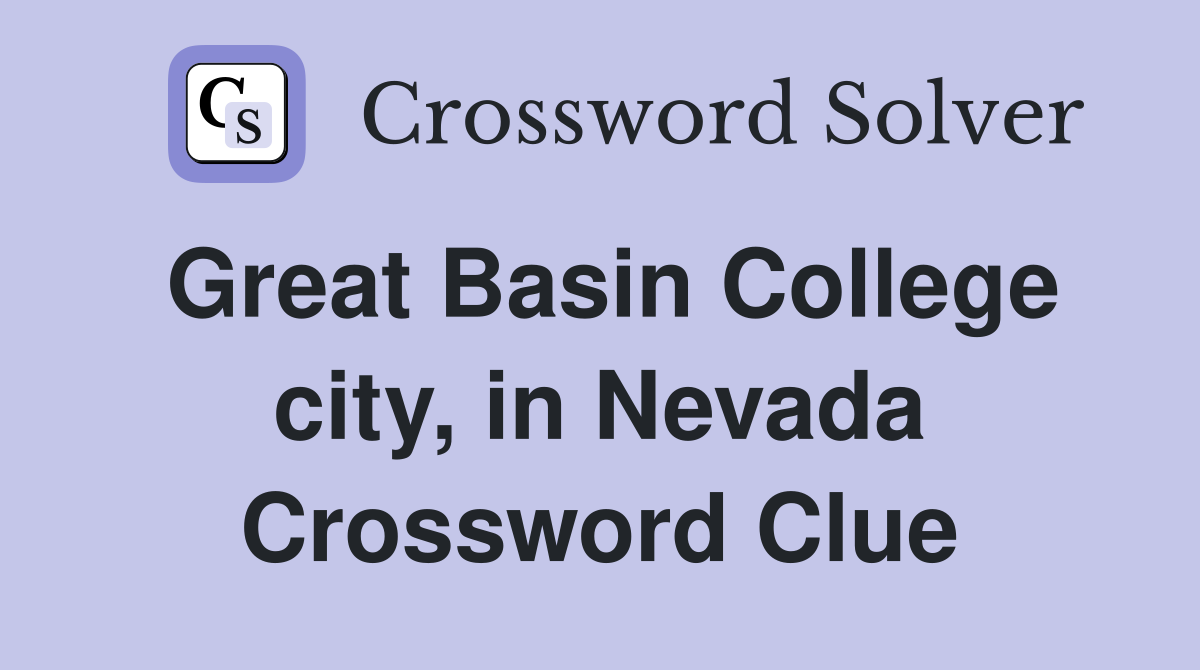 Great Basin College city, in Nevada Crossword Clue