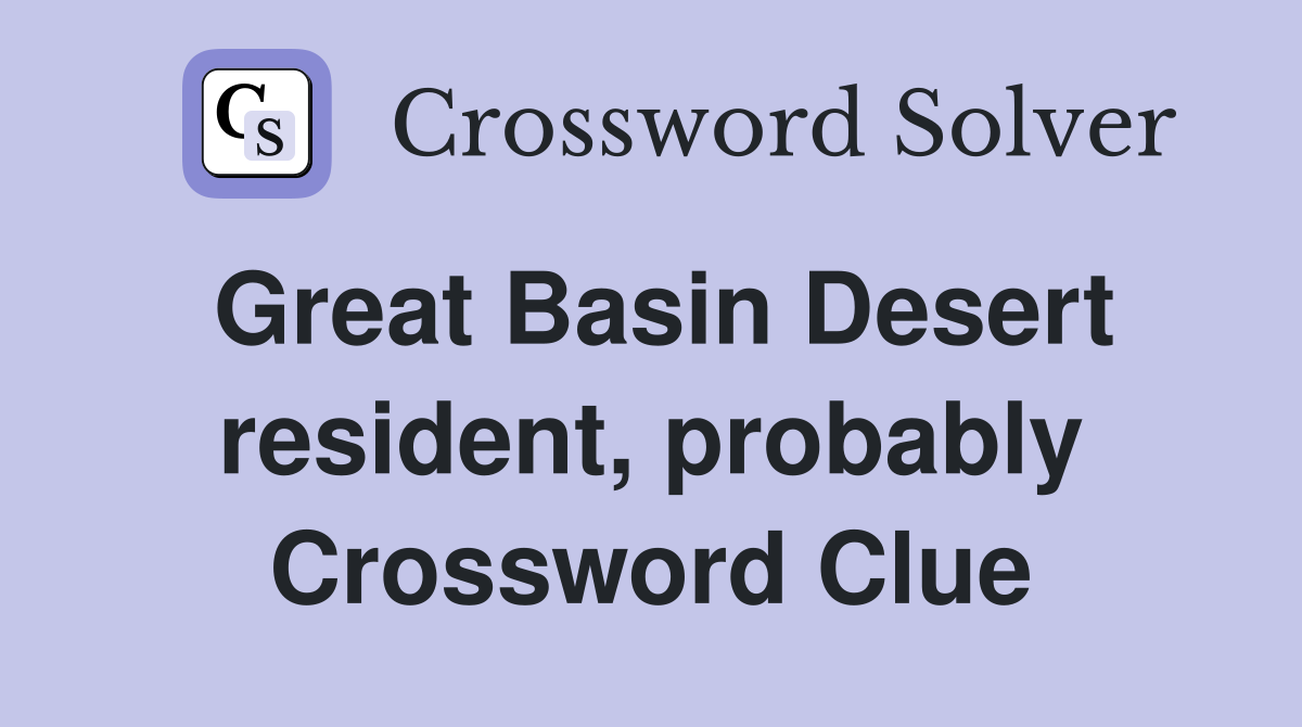 Great Basin Desert resident, probably Crossword Clue