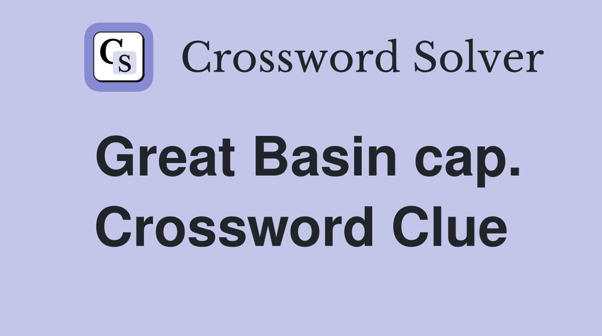 Great Basin cap. Crossword Clue