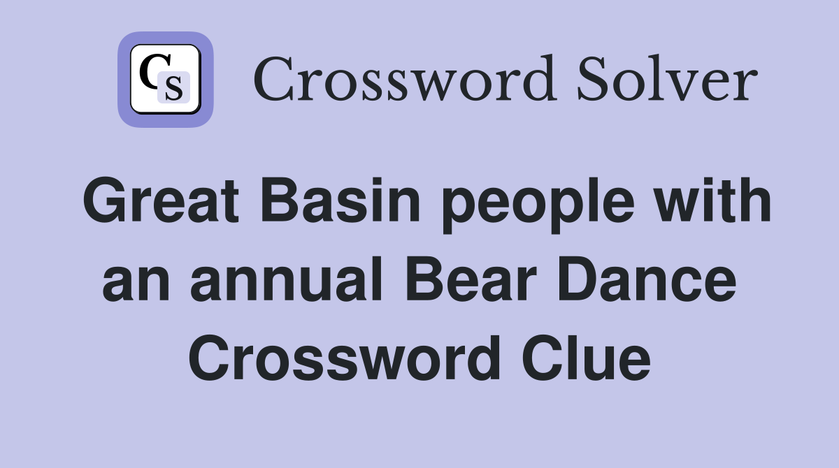 Great Basin people with an annual Bear Dance Crossword Clue