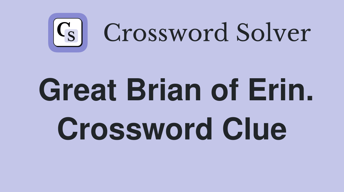 Great Brian of Erin. Crossword Clue