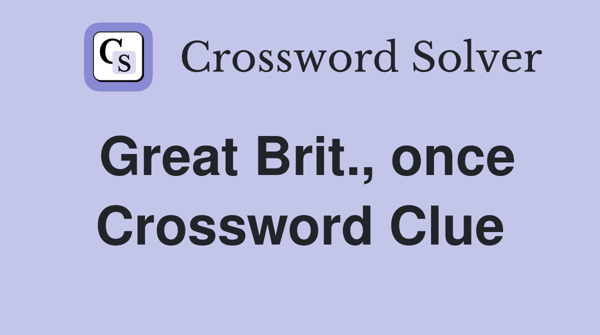 Great Brit., once Crossword Clue