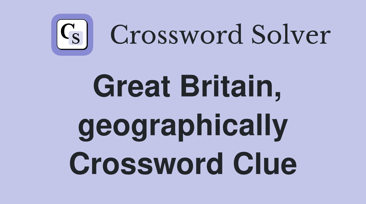Great Britain, geographically Crossword Clue