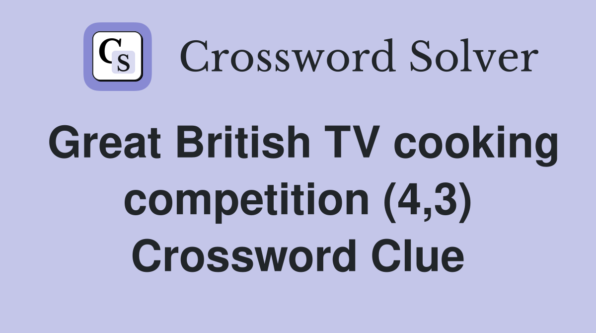 Great British TV cooking competition (4,3) Crossword Clue