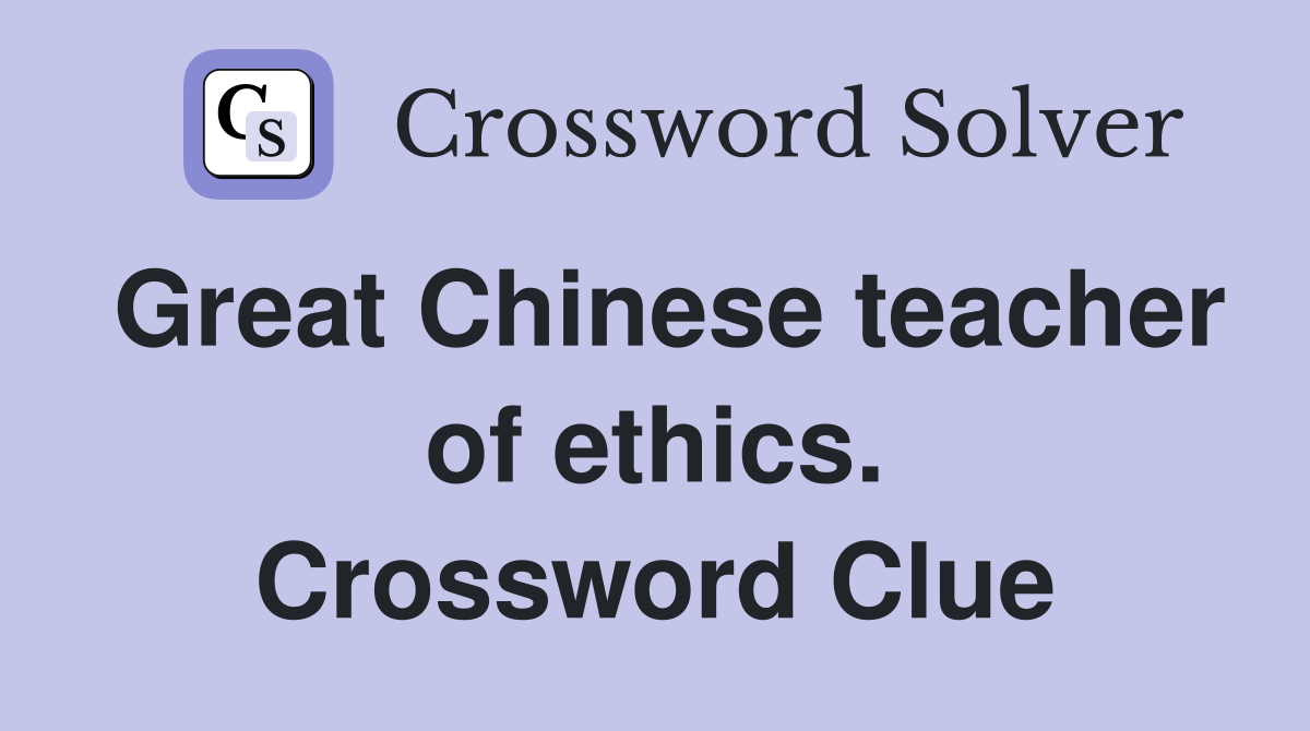 Great Chinese teacher of ethics. Crossword Clue
