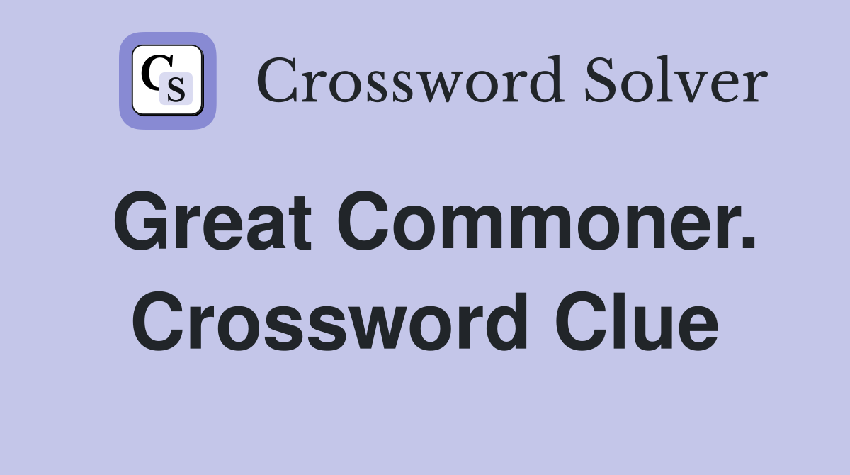 Great Commoner. Crossword Clue