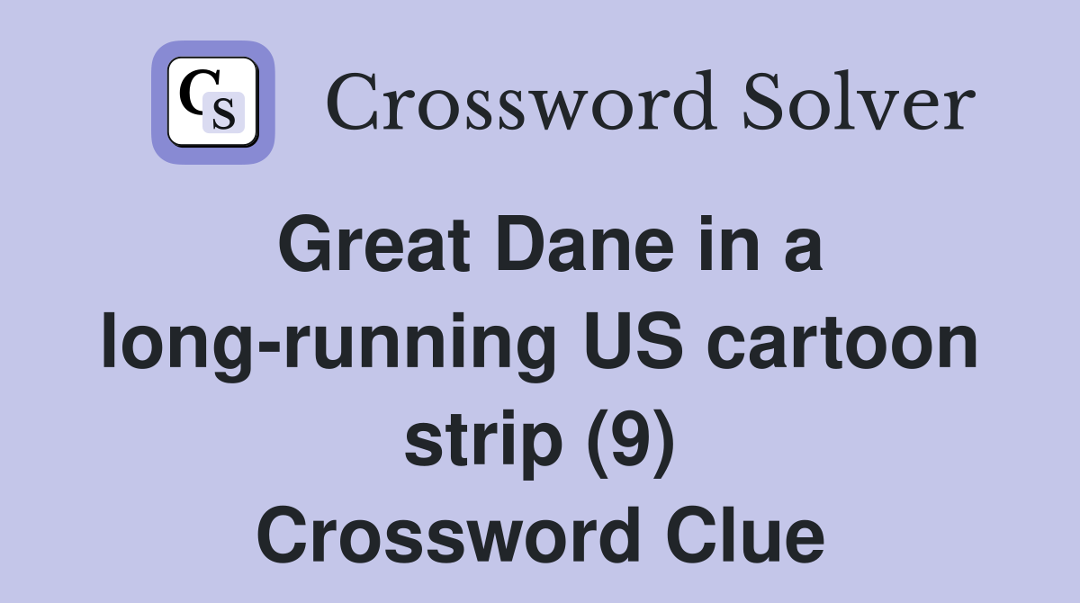 Great Dane in a long-running US cartoon strip (9) Crossword Clue
