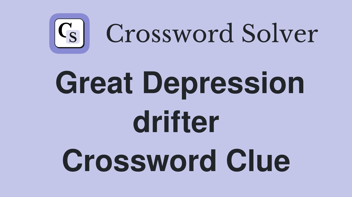 Great Depression drifter Crossword Clue