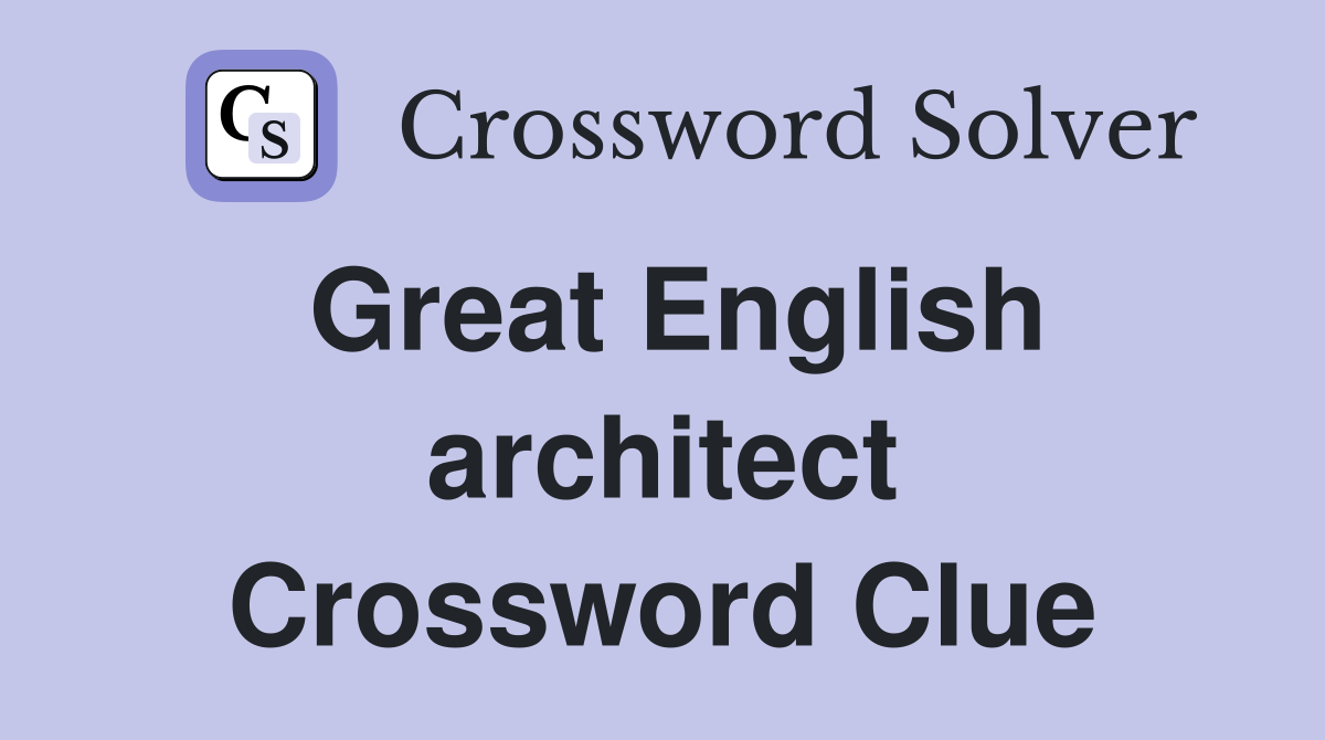 Great English architect Crossword Clue