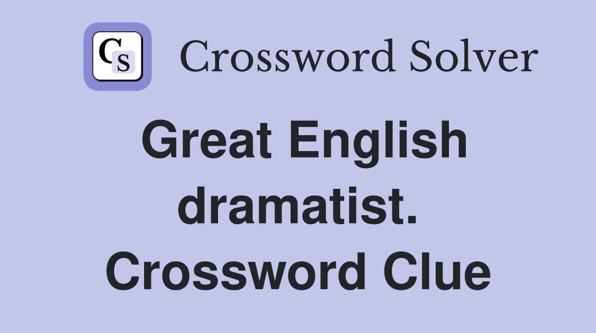 Great English dramatist. Crossword Clue