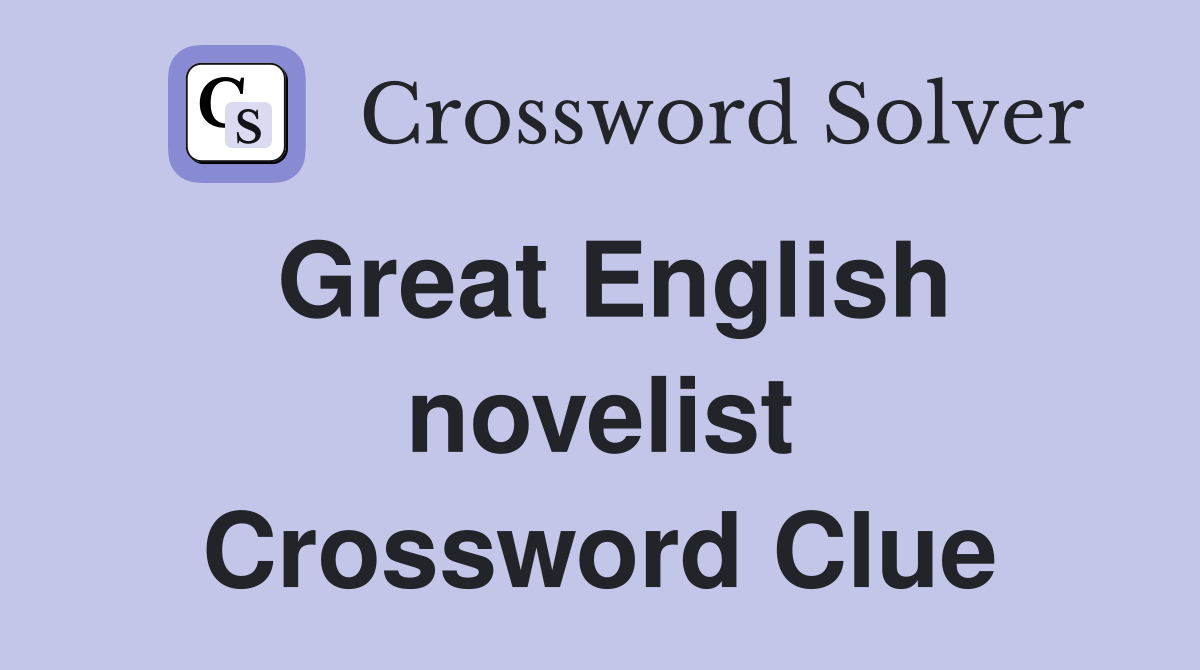 Great English novelist Crossword Clue