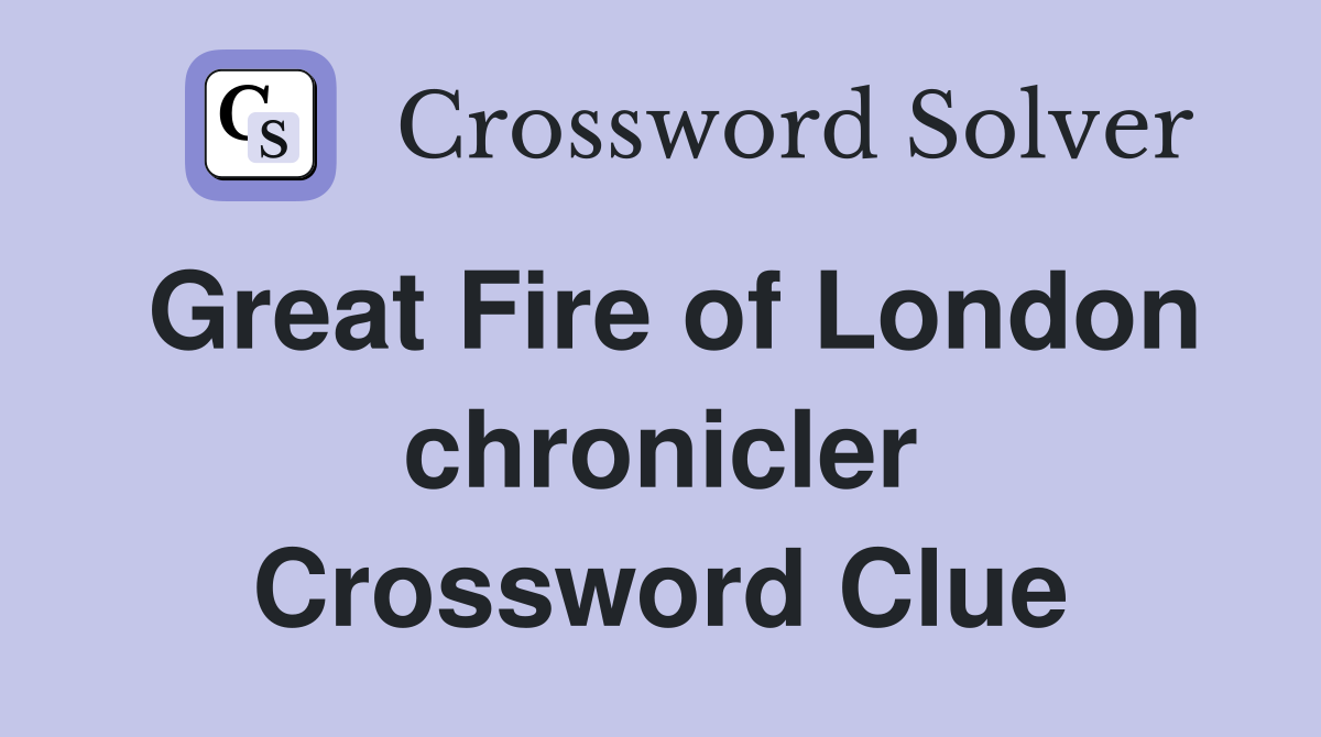 Great Fire of London chronicler Crossword Clue