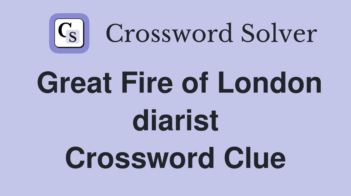 Great Fire of London diarist Crossword Clue
