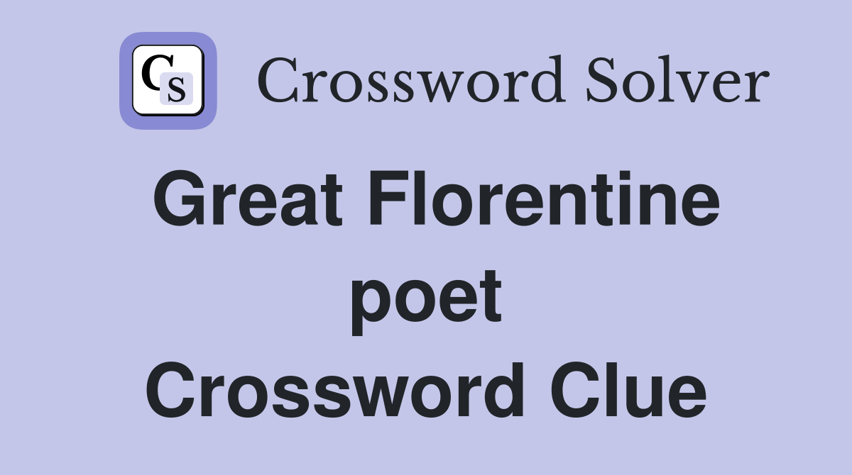 Great Florentine poet Crossword Clue
