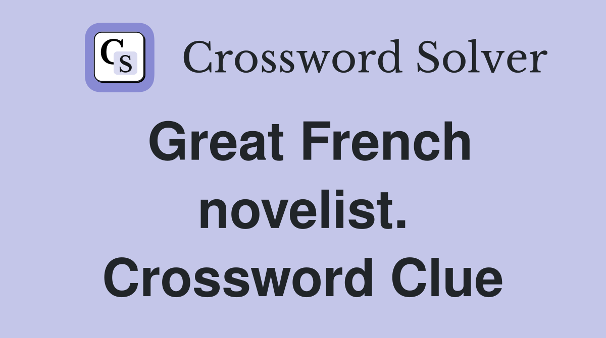 Great French novelist. Crossword Clue