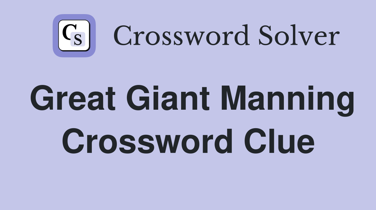 Great Giant Manning Crossword Clue