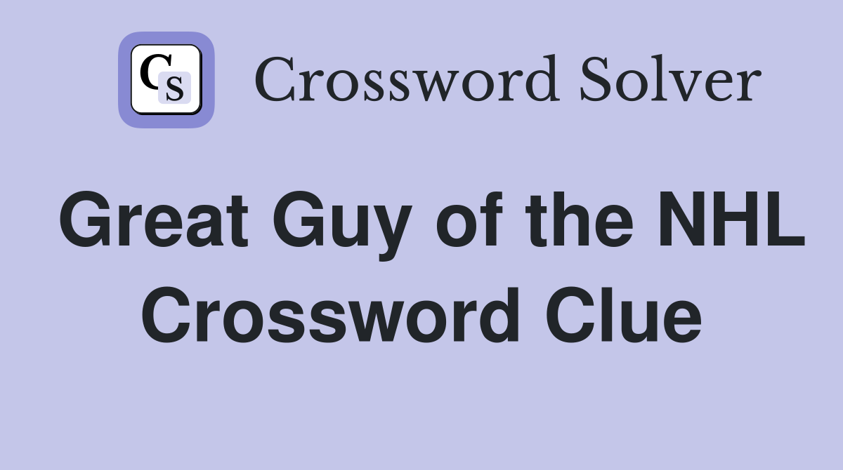 Great Guy of the NHL Crossword Clue