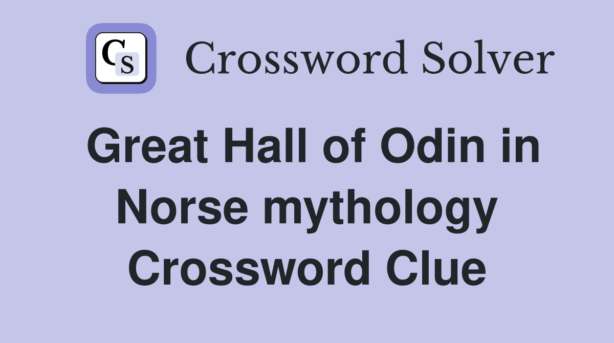Great Hall of Odin in Norse mythology Crossword Clue
