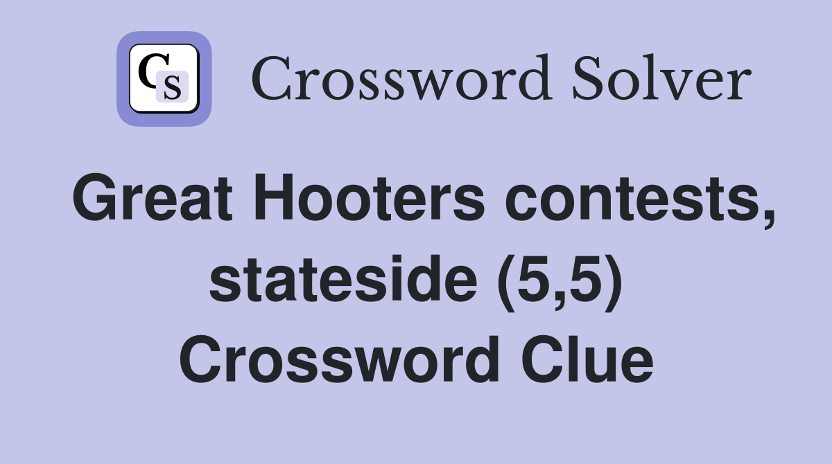 Great Hooters contests, stateside (5,5) Crossword Clue