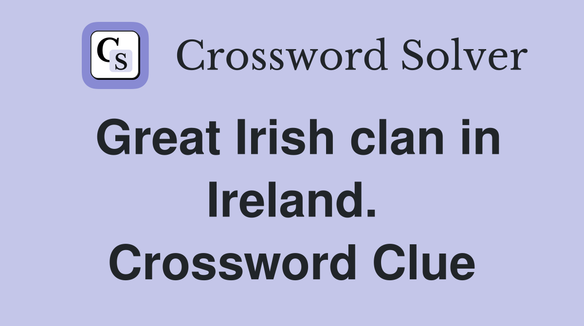 Great Irish clan in Ireland. Crossword Clue