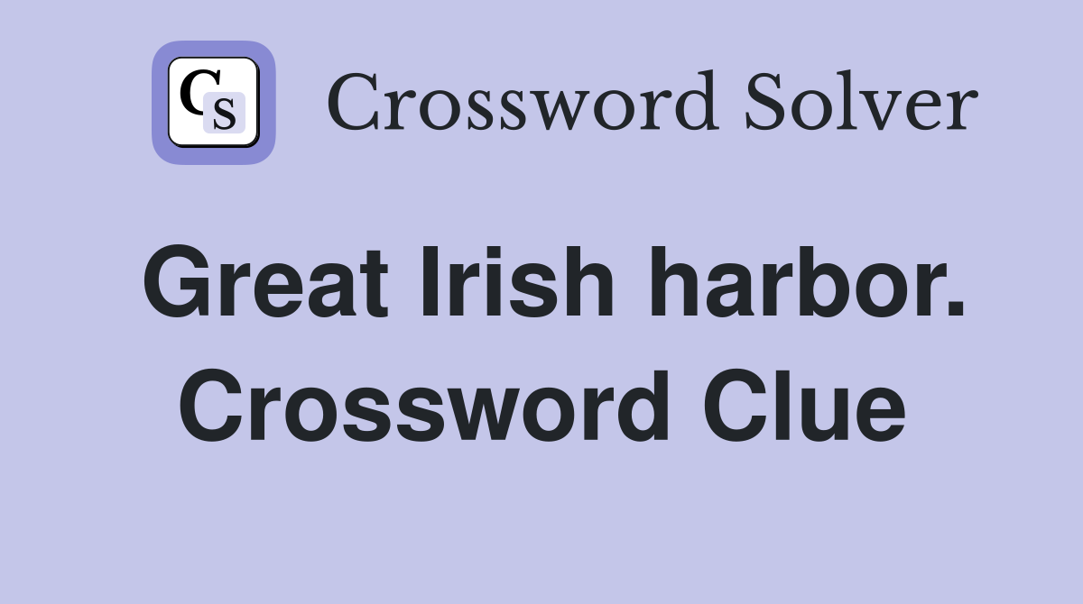 Great Irish harbor. Crossword Clue