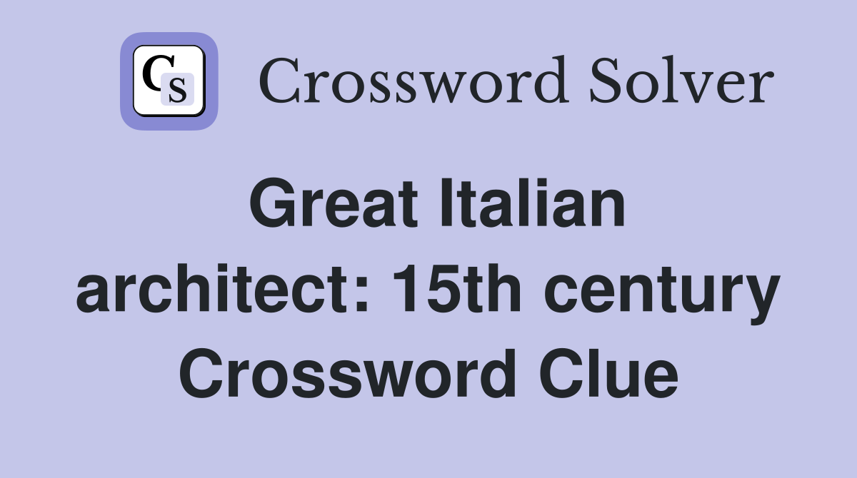 Great Italian architect: 15th century Crossword Clue