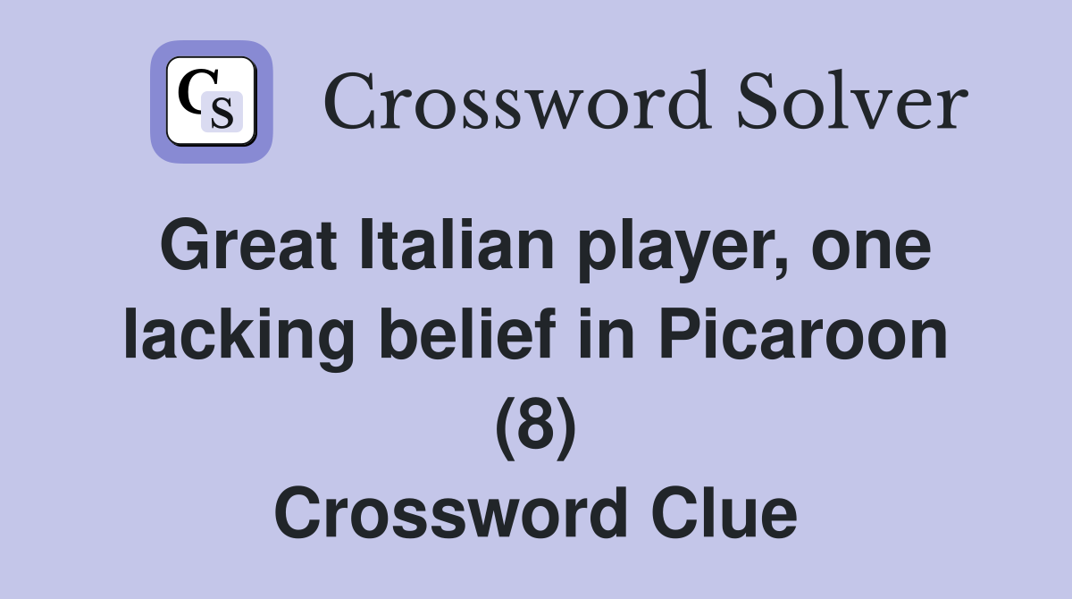Great Italian player, one lacking belief in Picaroon (8) Crossword Clue