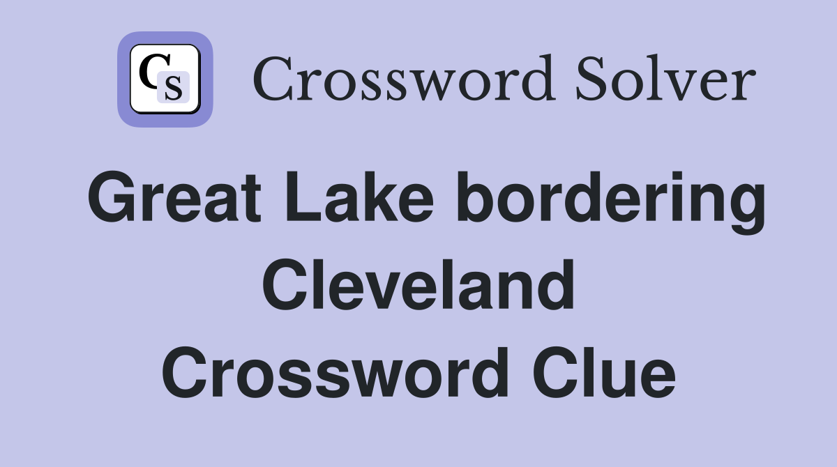 Great Lake bordering Cleveland Crossword Clue