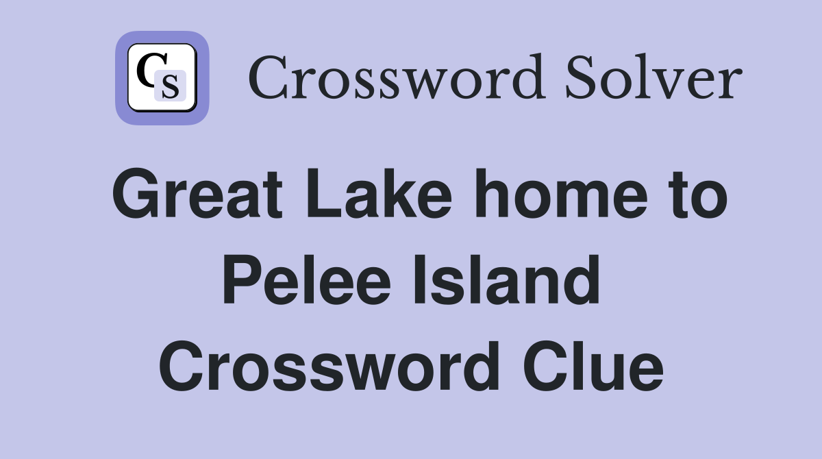 Great Lake home to Pelee Island Crossword Clue