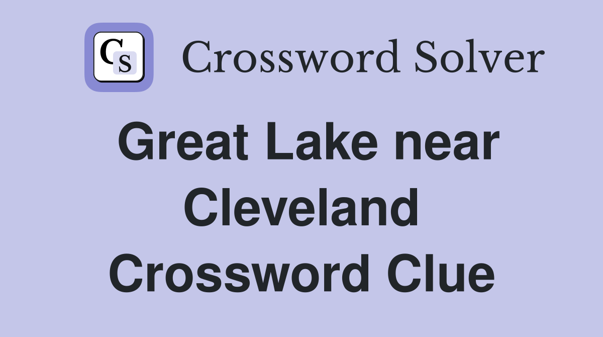 Great Lake near Cleveland Crossword Clue