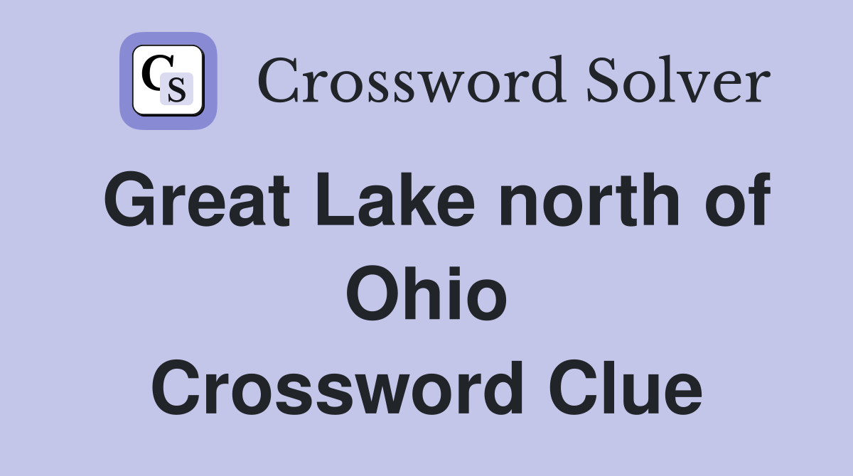 Great Lake north of Ohio Crossword Clue