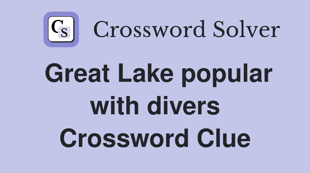 Great Lake popular with divers Crossword Clue