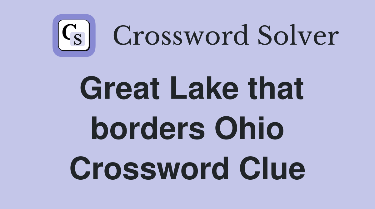 Great Lake that borders Ohio Crossword Clue