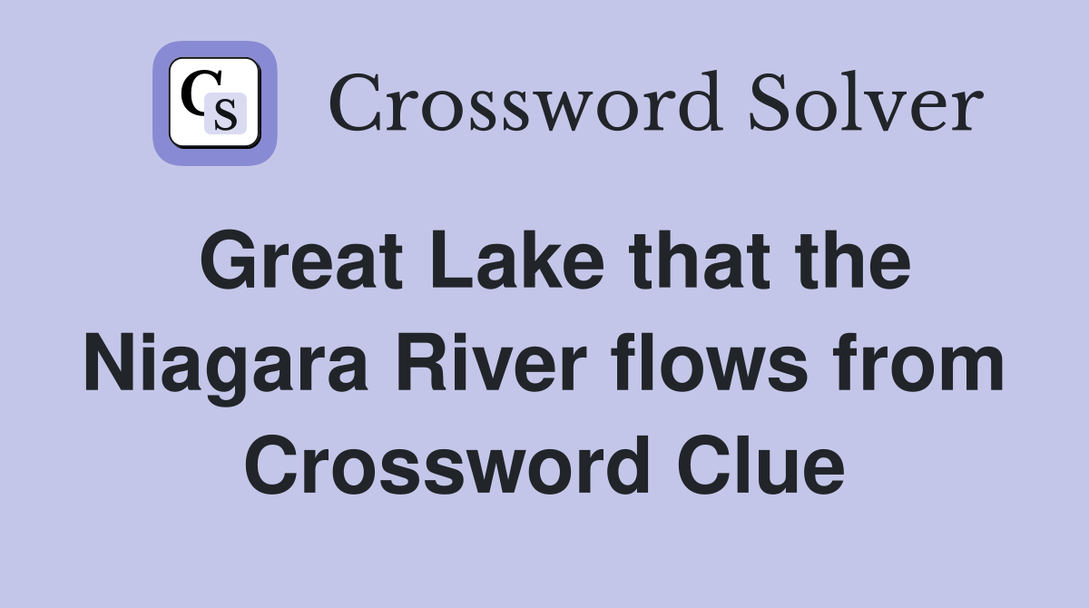 Great Lake that the Niagara River flows from Crossword Clue
