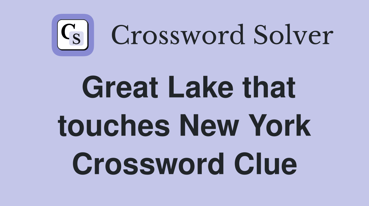 Great Lake that touches New York Crossword Clue