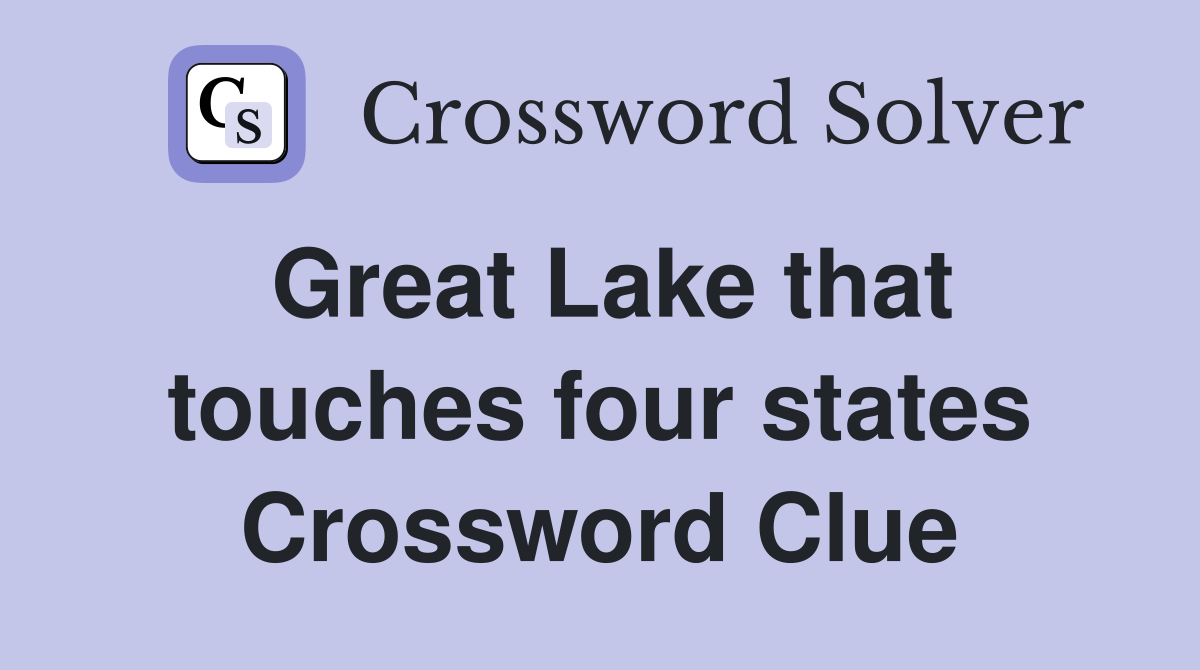 Great Lake that touches four states Crossword Clue