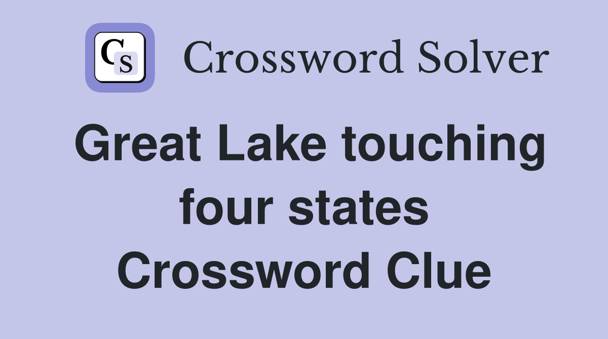 Great Lake touching four states Crossword Clue