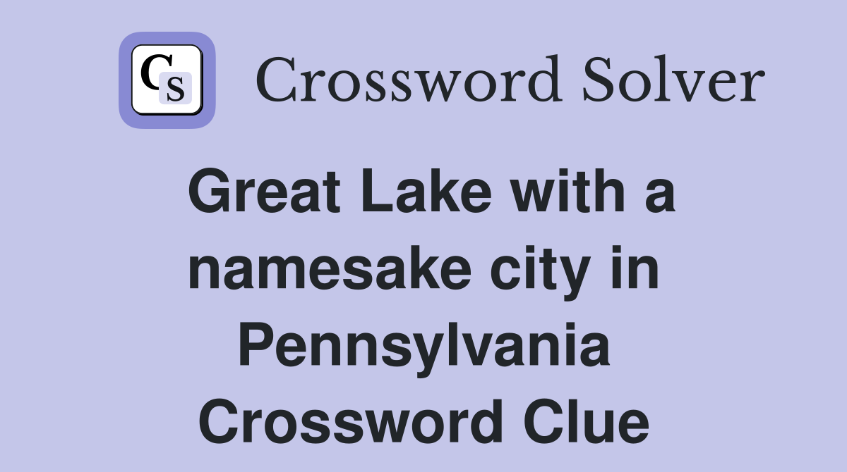 Great Lake with a namesake city in Pennsylvania Crossword Clue