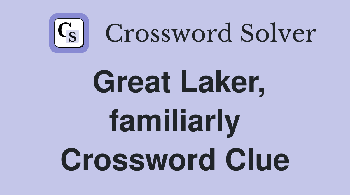 Great Laker, familiarly Crossword Clue