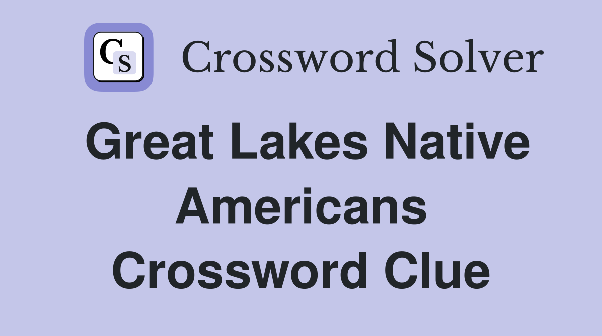 Great Lakes Native Americans Crossword Clue