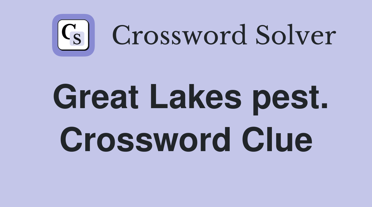 Great Lakes pest. Crossword Clue