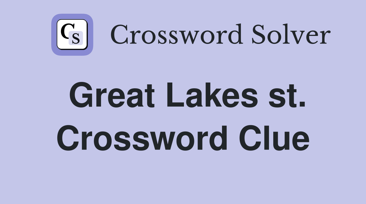 Great Lakes st. Crossword Clue