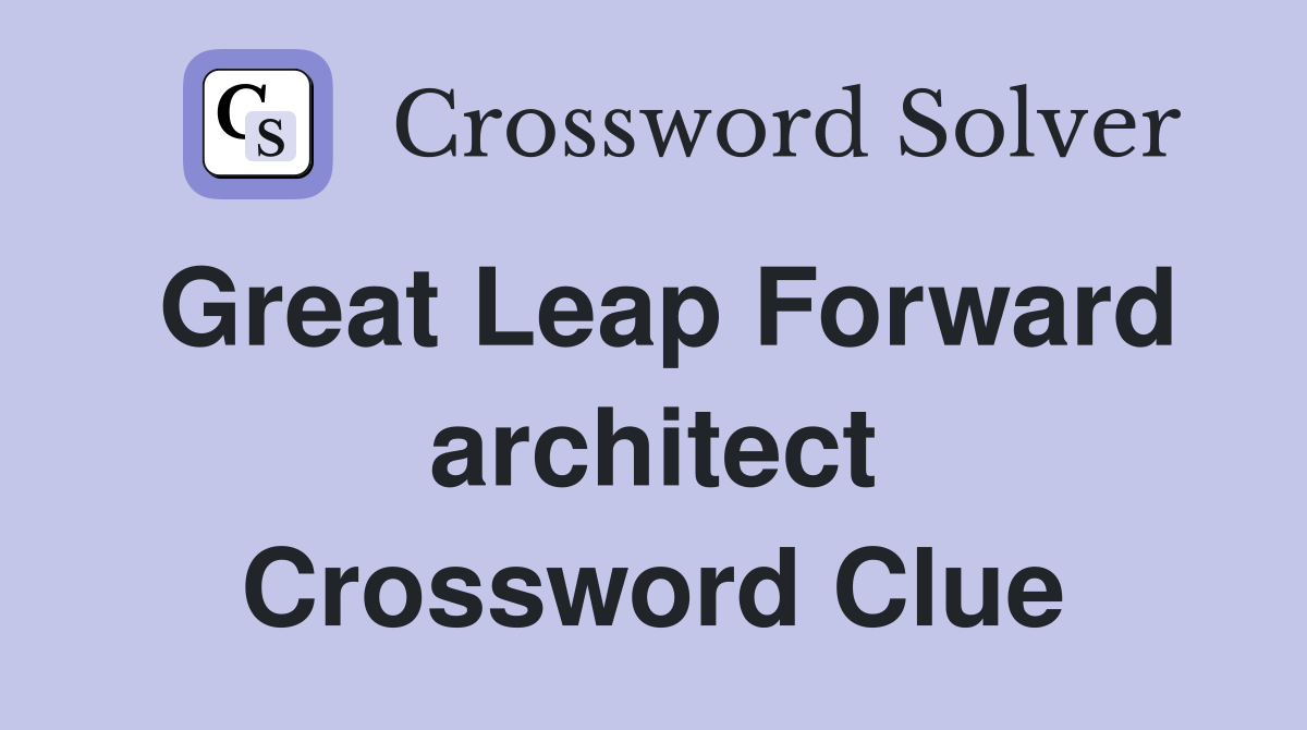 Great Leap Forward architect Crossword Clue